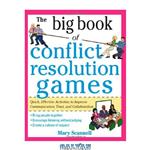 دانلود کتاب The Big Book of Conflict Resolution Games: Quick, Effective Activities to Improve Communication, Trust and Collaboration