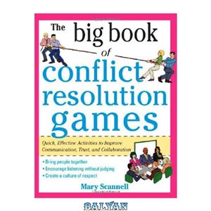 دانلود کتاب The Big Book of Conflict Resolution Games Quick Effective Activities to Improve Communication Trust and Collaboration 