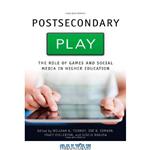 دانلود کتاب Postsecondary Play: The Role of Games and Social Media in Higher Education