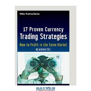 دانلود کتاب 17 Proven Currency Trading Strategies, + Website : How to Profit in the Forex Market