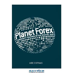 دانلود کتاب Planet Forex: Currency Trading in the Digital Age 