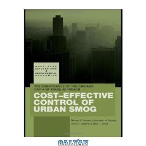 دانلود کتاب Cost-Effective Control of Urban Smog: The Significance of the Chicago Cap-and-Trade Approach (Routledge Explorations in Environmental Economics) 