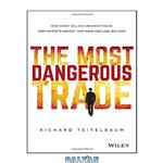 دانلود کتاب The most dangerous trade : how short sellers uncover fraud, keep markets honest, and make and lose billions