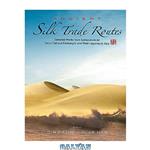 دانلود کتاب Ancient Silk Trade Routes: Selected Works from Symposium on Cross Cultural Exchanges and Their Legacies in Asia