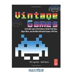 دانلود کتاب Vintage Games: An Insider Look at the History of Grand Theft Auto, Super Mario, and Most Influential All Time 