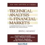 دانلود کتاب Technical Analysis of the Financial Markets: A Comprehensive Guide to Trading Methods and Applications