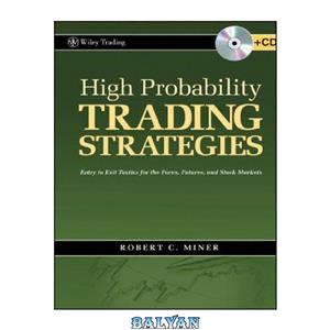 دانلود کتاب High Probability Trading Strategies: Entry to Exit Tactics for the Forex, Futures, and Stock Markets