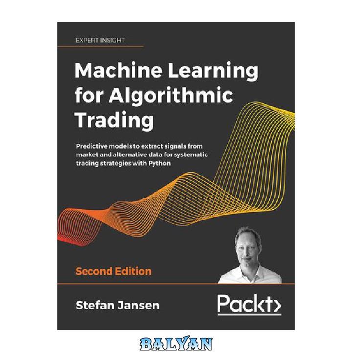 دانلود کتاب Machine Learning for Algorithmic Trading: Predictive models to extract signals from market and alternative data for systematic trading strategies with Python, 2nd Edition