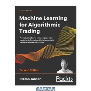 دانلود کتاب Machine Learning for Algorithmic Trading: Predictive models to extract signals from market and alternative data for systematic trading strategies with Python, 2nd Edition