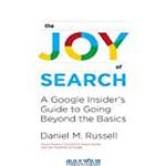 دانلود کتاب The Joy of Search: A Google Insider’s Guide to Going Beyond the Basics