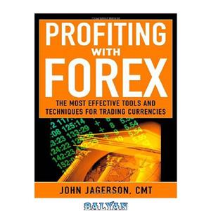 دانلود کتاب Profiting With Forex: The  Most Effective Tools and Techniques for Trading Currencies