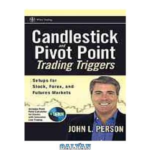 دانلود کتاب Candlestick and pivot point trading triggers : setups for stock, forex, and futures markets