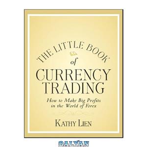 دانلود کتاب The Little Book of Currency Trading: How to Make Big Profits in the World of Forex