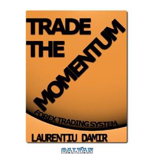 دانلود کتاب Trade the Momentum – Forex Trading System