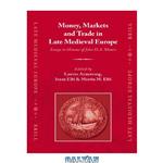 دانلود کتاب Money, Markets and Trade in Late Medieval Europe