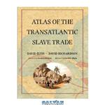 دانلود کتاب Atlas of the Transatlantic Slave Trade