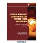 دانلود کتاب Regional Economic Engagements and the Free Trade Agreements: Analytical Insights and Policy Options