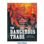 دانلود کتاب The Dangerous Trade: Spies, Spymasters and the Making of Europe