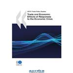 دانلود کتاب Trade and Economic Effects of Responses to the Economic Crisis: OECD Trade Policy Studies