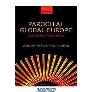 دانلود کتاب Parochial Global Europe: 21st Century Trade Politics 
