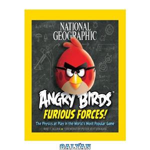 دانلود کتاب National Geographic Angry birds furious forces: the physics at play in the world’s most popular game 