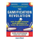 دانلود کتاب The gamification revolution: how leaders leverage game mechanics to crush the competition