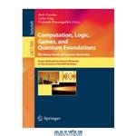 دانلود کتاب Computation, Logic, Games, and Quantum Foundations. The Many Facets of Samson Abramsky: Essays Dedicated to Samson Abramsky on the Occasion of His 60th Birthday