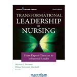 دانلود کتاب Transformational leadership in nursing from expert clinician to influential leader