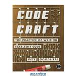 دانلود کتاب Code Craft: The Practice of Writing Excellent Code