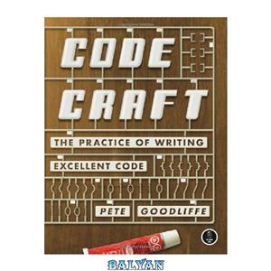 دانلود کتاب Code Craft: The Practice of Writing Excellent Code 