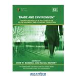 دانلود کتاب Trade And Environment: Theory And Policy in the Context of Eu Enlargement And Economic Transition (The Fondazione Eni Enrico Mattei (Feem) Series on Economics and the Environment)