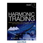 دانلود کتاب Harmonic Trading, Volume 1: Profiting from the Natural Order of the Financial Markets