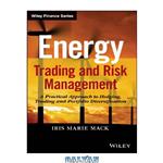 دانلود کتاب Energy Trading and Risk Management: A Practical Approach to Hedging, Trading and Portfolio Diversification