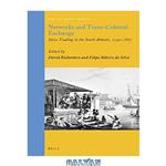دانلود کتاب Networks and Trans-Cultural Exchange: Slave Trading in the South Atlantic, 1590-1867