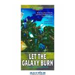 دانلود کتاب Let the Galaxy Burn (Warhammer 40,000 Novels)