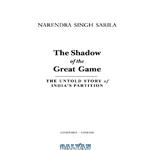 دانلود کتاب The Shadow of the Great Game: The Untold Story of India’s Partition