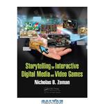 دانلود کتاب Storytelling for Interactive Digital Media and Video Games