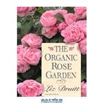 دانلود کتاب The Organic Rose Garden