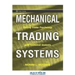 دانلود کتاب Mechanical Trading Systems: Pairing Trader Psychology with Technical Analysis