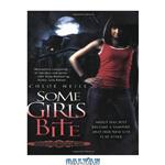 دانلود کتاب Some Girls Bite (Chicagoland Vampires, Book 1)