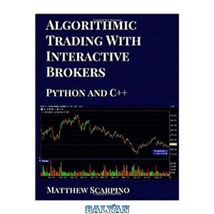 دانلود کتاب Algorithmic Trading with Interactive Brokers (Python and C++)