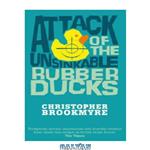 دانلود کتاب Attack of the Unsinkable Rubber Ducks