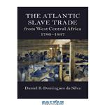 دانلود کتاب The Atlantic Slave Trade from West Central Africa, 1780-1867