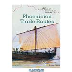 دانلود کتاب Phoenician Trade Routes (Routes of Cross-Cultural Exchange)