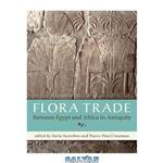 دانلود کتاب Flora Trade Between Egypt and Africa in Antiquity