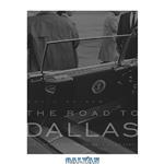 دانلود کتاب The Road to Dallas: The Assassination of John F. Kennedy