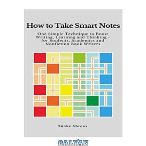 دانلود کتاب How to Take Smart Notes One Simple Technique Boost Writing Learning and Thinking for Students Academics Nonfiction Book Writers 