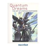 دانلود کتاب Quantum Dreams: The Art of Stephan Martiniere