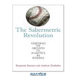 دانلود کتاب The Sabermetric Revolution: Assessing the Growth of Analytics in Baseball