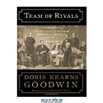 دانلود کتاب Team of Rivals: The Political Genius of Abraham Lincoln